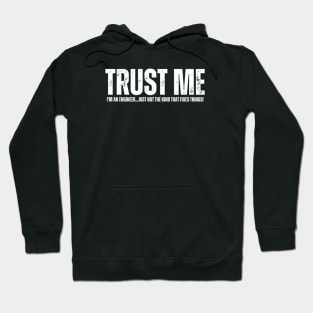 Trust me, I'm an engineer...just not the kind that fixes things! Hoodie